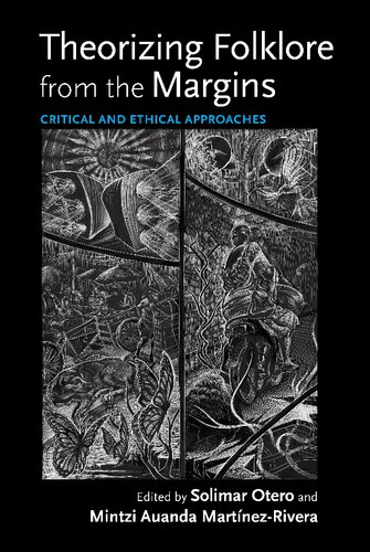 Theorizing Folklore From The Margins Critical And Ethical Approaches Solimar Otero Mintzi Auanda Martnezrivera