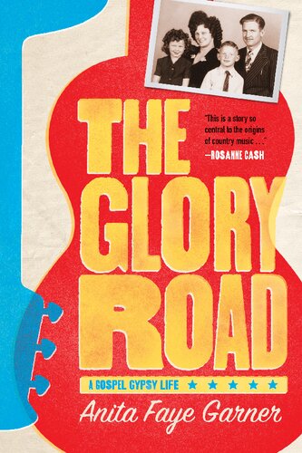 The Glory Road A Gospel Gypsy Life Anita Faye Garner