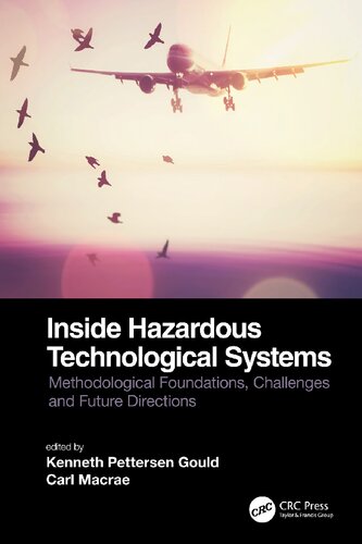 Inside Hazardous Technological Systems Methodological Foundations Challenges And Future Directions Kenneth Pettersen Gould And Carl Macrae