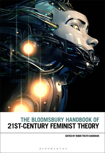 The Bloomsbury Handbook Of 21stcentury Feminist Theory Robin Truth Goodman
