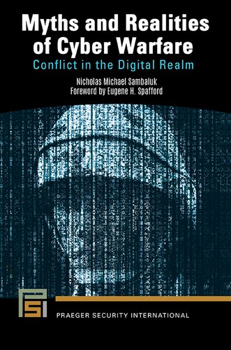 Myths And Realities Of Cyber Warfare Conflict In The Digital Realm Nicholas Michael Sambaluk