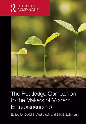 The Routledge Companion To The Makers Of Modern Entrepreneurship David B Audretsch And Erik E Lehmann