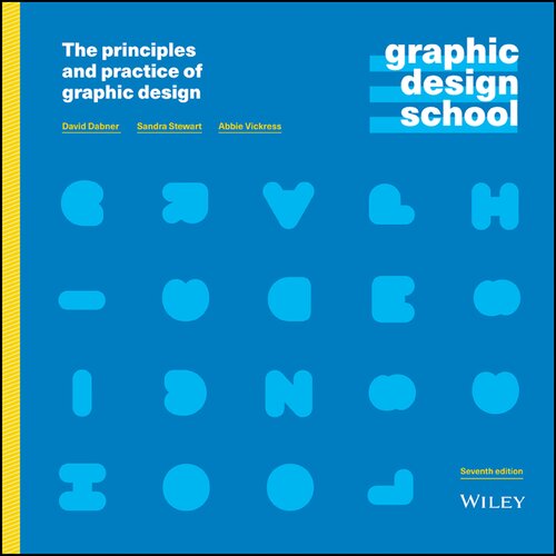 Graphic Design School The Principles And Practice Of Graphic Design 7th Edition David Dabner