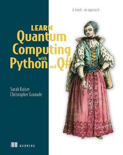 Learn Quantum Computing With Python And Q A Handson Approach 1st Edition Sarah C Kaiser