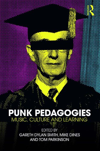 Punk Pedagogies Music Culture And Learning Gareth Dylan Smith