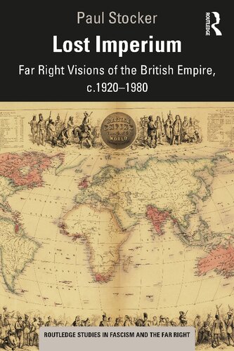 Lost Imperium Far Right Visions Of The British Empire C19201980 Paul Stocker