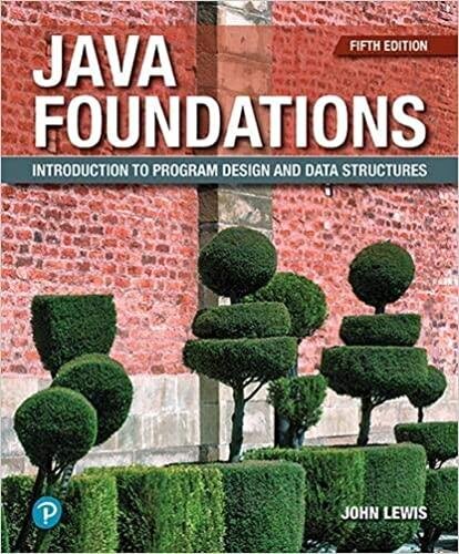 Java Foundations Introduction To Program Design And Data Structures 5th Edition 5th Edition John Lewis
