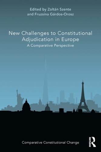 New Challenges To Constitutional Adjudication In Europe A Comparative Perspective 1st Edition Zoltn Szente Editor