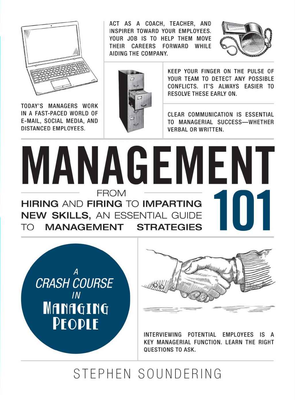 Management 101 From Hiring And Firing To Imparting New Skills An Essential Guide To Management Strategies Stephen Soundering