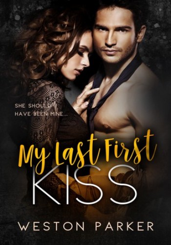 My Last First Kiss Weston Parker