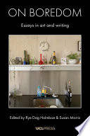 On Boredom Essays In Art And Writing Rye Dag Holmboe Susan Morris
