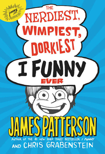 The Nerdiest Wimpiest Dorkiest I Funny Ever James Patterson Chris Grabenstein Patterson