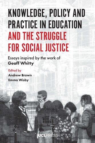 Knowledge Policy And Practice In Education And The Struggle For Social Justice Andrew Brown And Emma Wisby