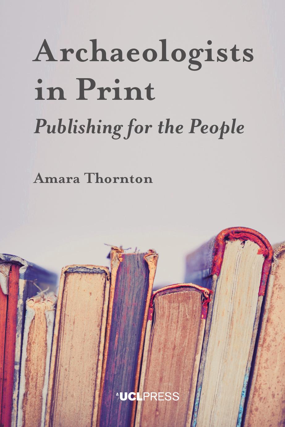 Archaeologists In Print Publishing For The People Amara Thornton