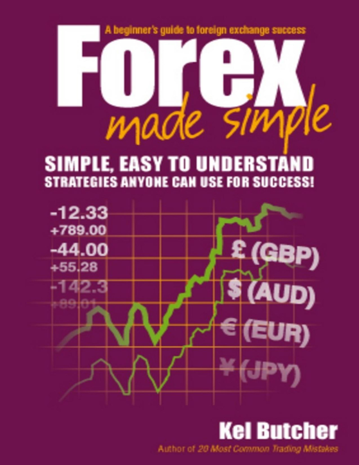Forex Made Simple A Beginners Guide To Sharemarket Success Kel Butcher