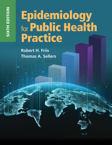 Epidemiology For Public Health Practice 6th Edition Robert H Friisthomas Sellers Thomas A Sellers