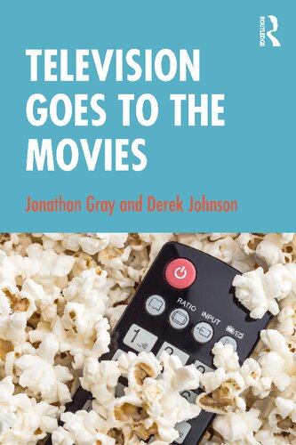 Television Goes To The Movies Jonathan Gray And Derek Johnson