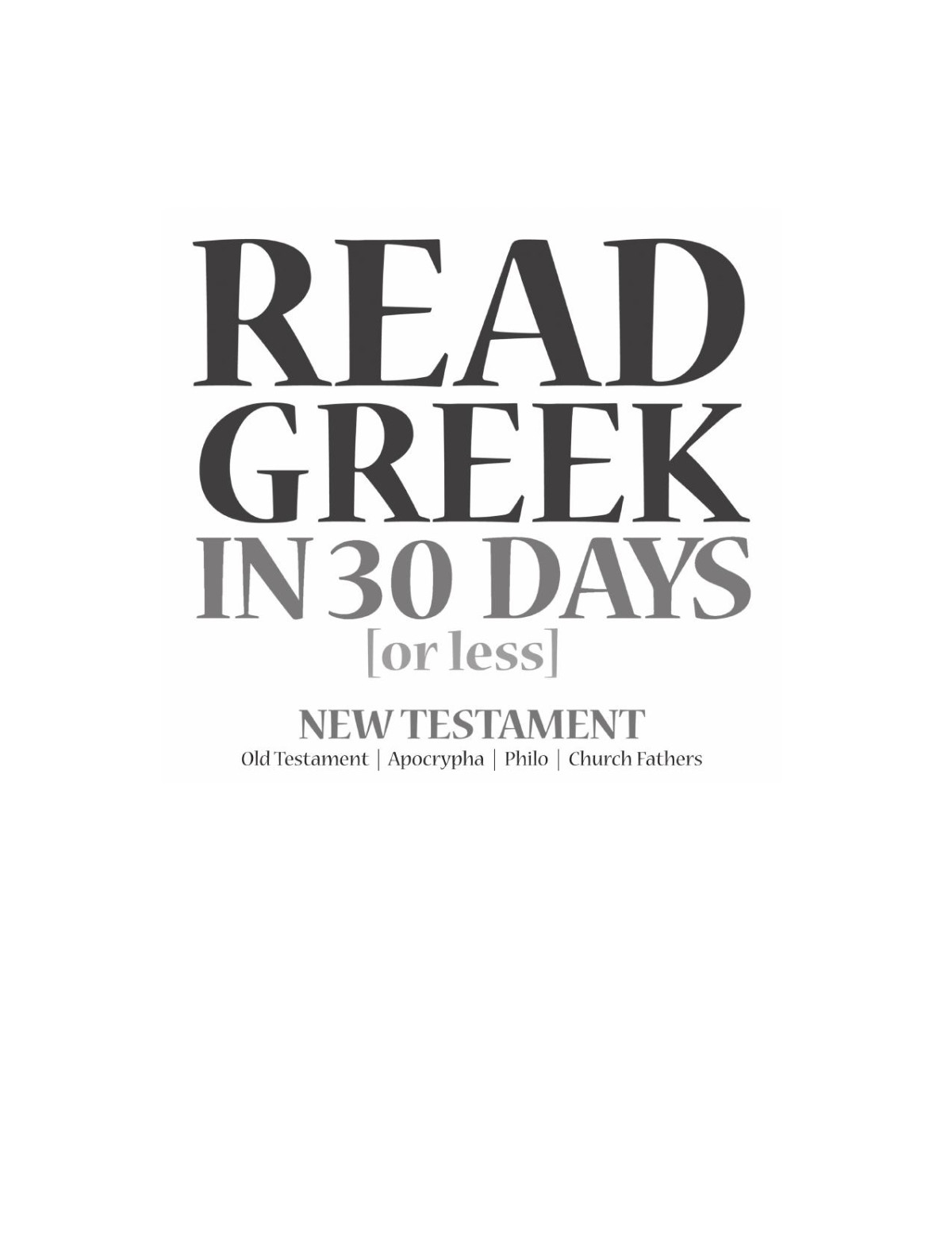 Read Greek In 30 Days New Testament Old Testament Apocrypha Philo Church Fathers 2nd Edition W Larry Richards