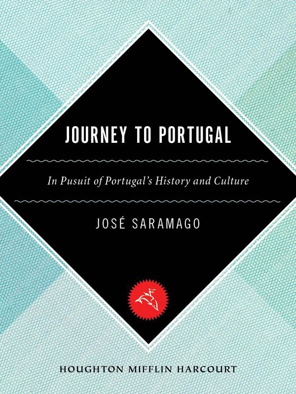 Journey To Portugal In Pursuit Of Portugals History And Culture Jos Saramago