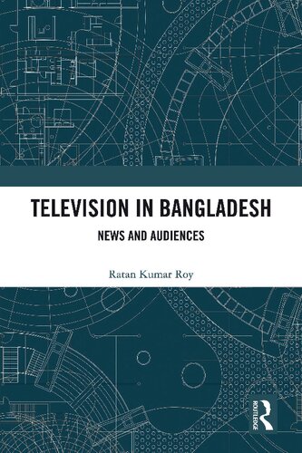 Television In Bangladesh News And Audiences Ratan Kumar Roy