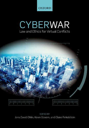 Cyber War Law And Ethics For Virtual Conflicts Jens David Ohlin Editor
