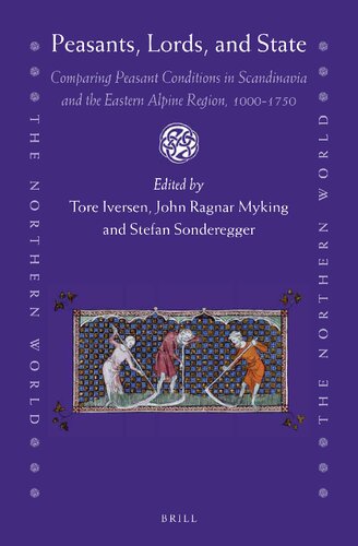 Peasants Lords And State Comparing Peasant Conditions In Scandinavia And The Eastern Alpine Region 10001750 Tore Iversen John Ragnar Myking Stefan Sonderegger