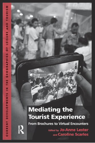 Mediating The Tourist Experience From Brochures To Virtual Encounters Joanne Lester And Caroline Scarles