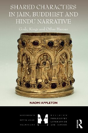 Shared Characters In Jain Buddhist And Hindu Narrative Gods Kings And Other Heroes Naomi Appleton