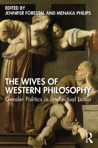 The Wives Of Western Philosophy Gender Politics In Intellectual Labor Jennifer Forestal