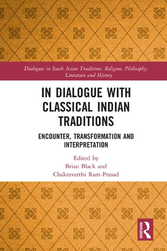 In Dialogue With Classical Indian Traditions Encounter Transformation And Interpretation Brian Black And Chakravarthi Ramprasad