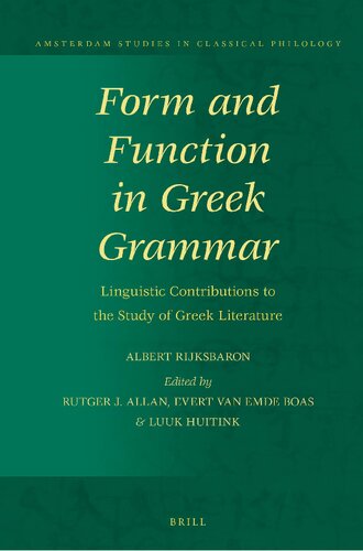Form And Function In Greek Grammar Linguistic Contributions To The Study Of Greek Literature Albert Rijksbaron Rutger J Allan