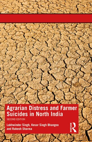 Agrarian Distress And Farmer Suicides In North India 2nd Edition Lakhwinder Singh Kesar Singh Bhangoo Rakesh Sharma