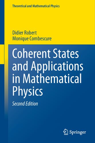 Coherent States And Applications In Mathematical Physics 2nd Edition Didier Robert