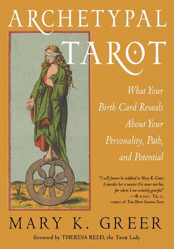 Archetypal Tarot What Your Birth Card Reveals About Your Personality Your Path And Your Potential Mary K Greer