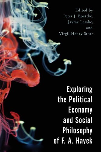 Exploring The Political Economy And Social Philosophy Of F A Hayek Peter J Boettke Editor