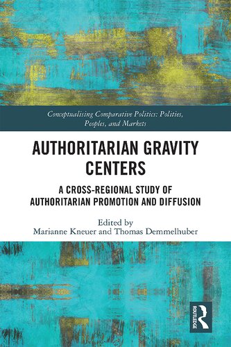 Authoritarian Gravity Centers A Crossregional Study Of Authoritarian Promotion And Diffusion Marianne Kneuer And Thomas Demmelhuber