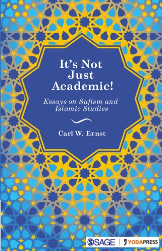 Its Not Just Academic Essays On Sufism And Islamic Studies Carl W Ernst