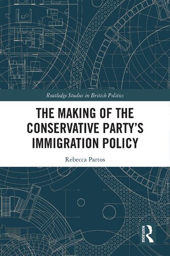 The Making Of The Conservative Partys Immigration Policy Rebecca Partos