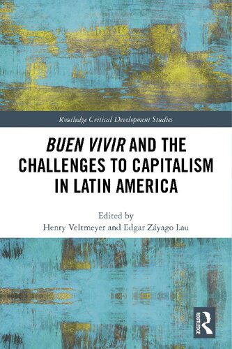 Buen Vivir And The Challenges To Capitalism In Latin America Henry Veltmeyer And Edgar Zyago Lau
