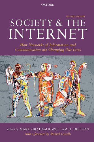 Society And The Internet How Networks Of Information And Communication Are Changing Our Lives 2nd Edition Mark Graham Editor