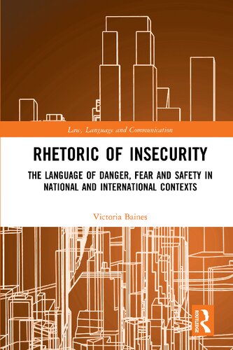 Rhetoric Of Insecurity The Language Of Danger Fear And Safety In National And International Contexts Victoria Baines