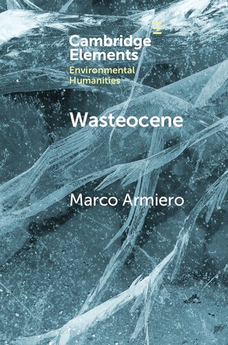 Wasteocene Stories From The Global Dump Marco Armiero