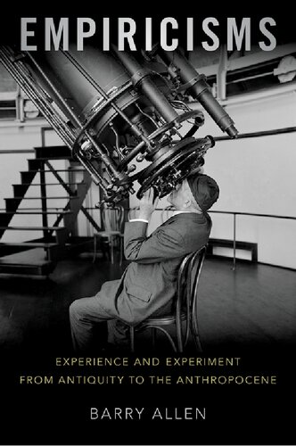 Empiricisms Experience And Experiment From Antiquity To The Anthropocene Barry Allen