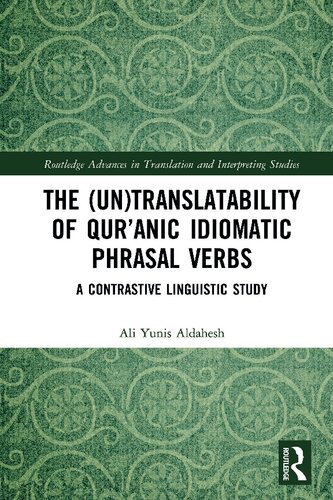 The Untranslatability Of Quranic Idiomatic Phrasal Verbs A Contrastive Linguistic Study Ali Yunis Aldahesh