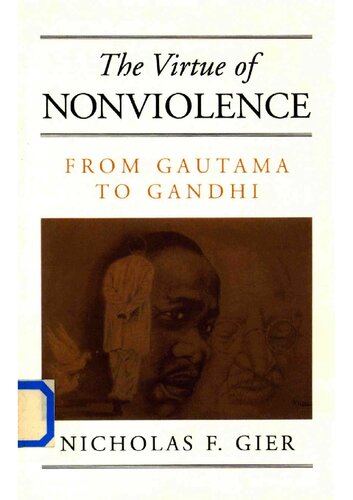 The Virtue Of Nonviolence From Gautama To Gandhi Nicholas F Gier
