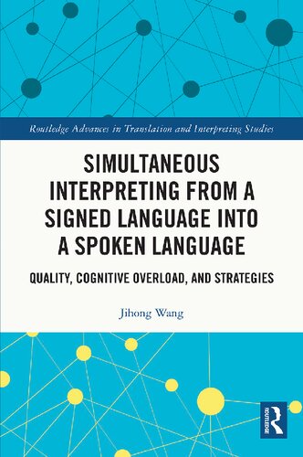 Simultaneous Interpreting From A Signed Language Into A Spoken Language Quality Cognitive Overload And Strategies Jihong Wang