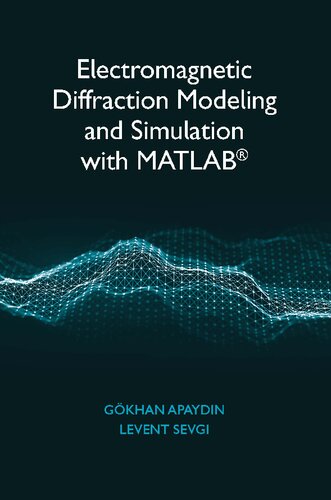Electromagnetic Diffraction Modeling And Simulation With Matlab Gkhan Apaydin