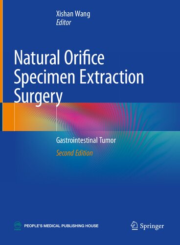 Natural Orifice Specimen Extraction Surgery Gastrointestinal Tumor 2nd Edition Xishan Wang Editor