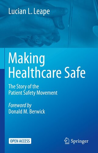 Making Healthcare Safe The Story Of The Patient Safety Movement Lucian L Leape