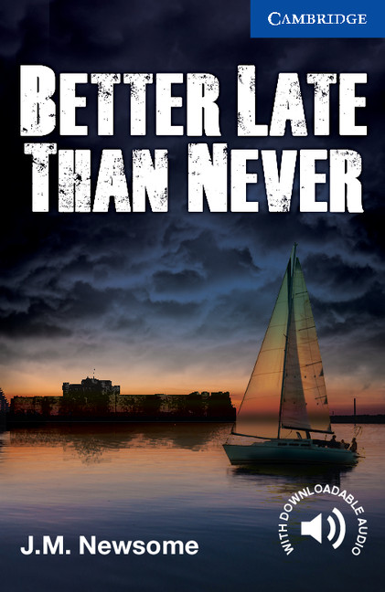Better Late Than Never Cambridge English Readers Level 5 Jm Newsome